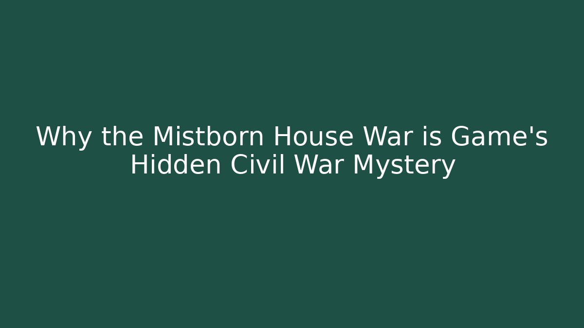 Why the Mistborn House War is Game's Hidden Civil War Mystery