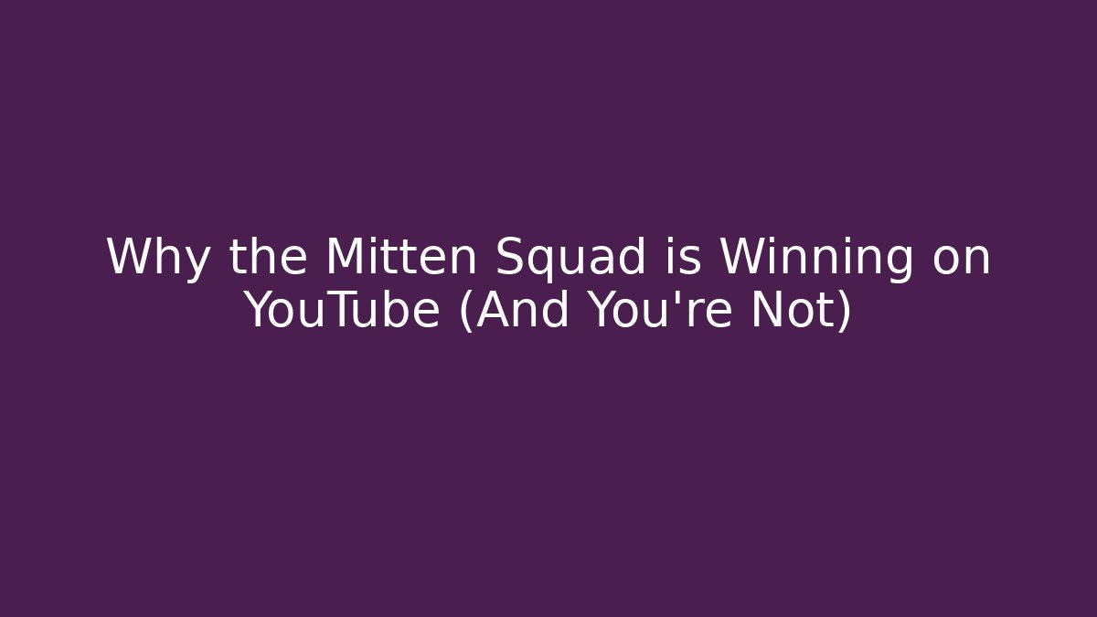 Why the Mitten Squad is Winning on YouTube (And You're Not)