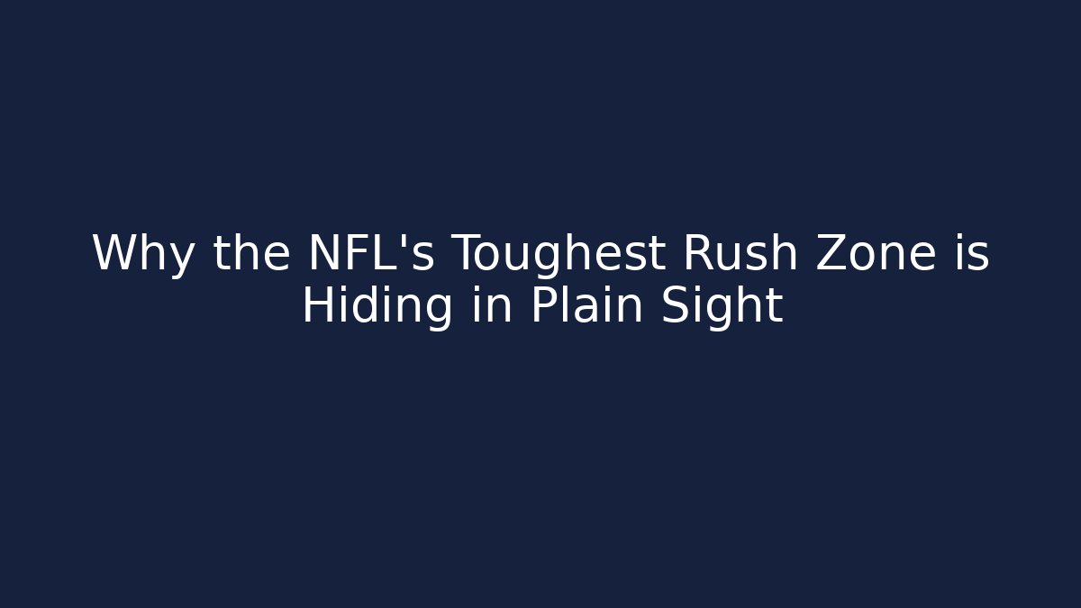 Why the NFL's Toughest Rush Zone is Hiding in Plain Sight