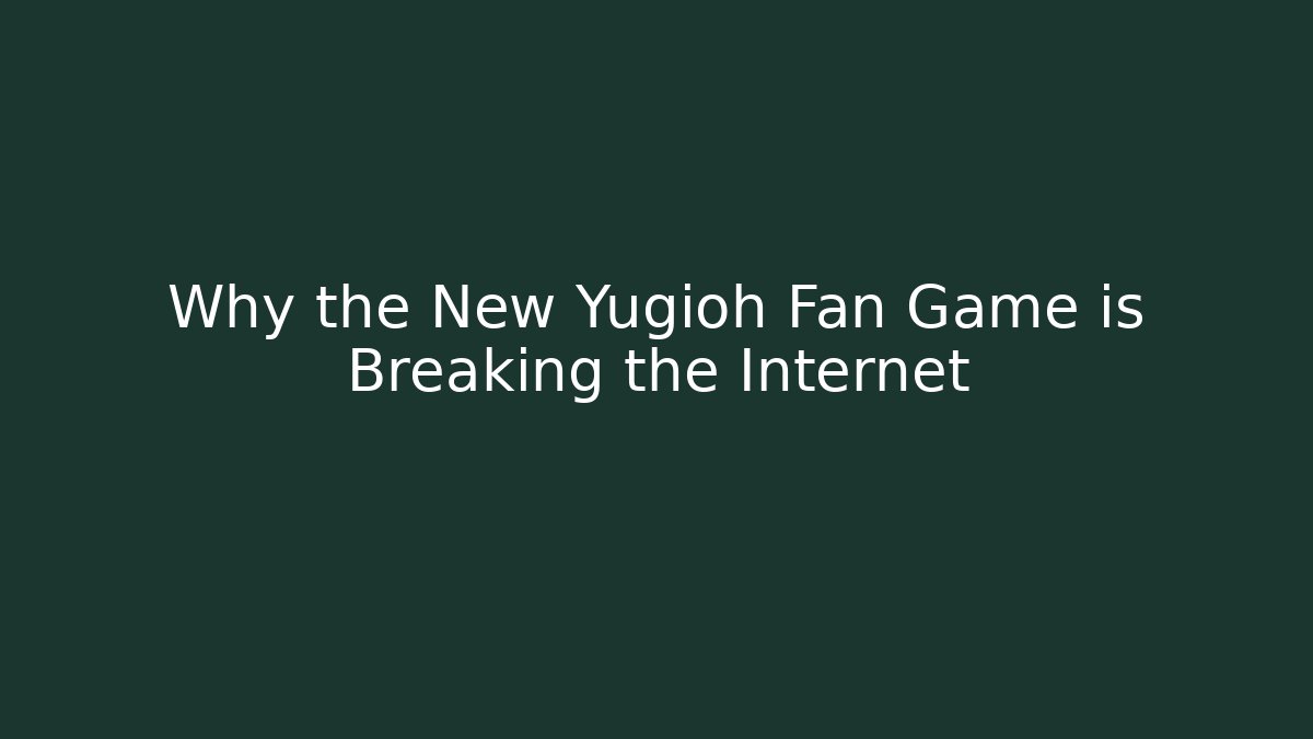 Why the New Yugioh Fan Game is Breaking the Internet