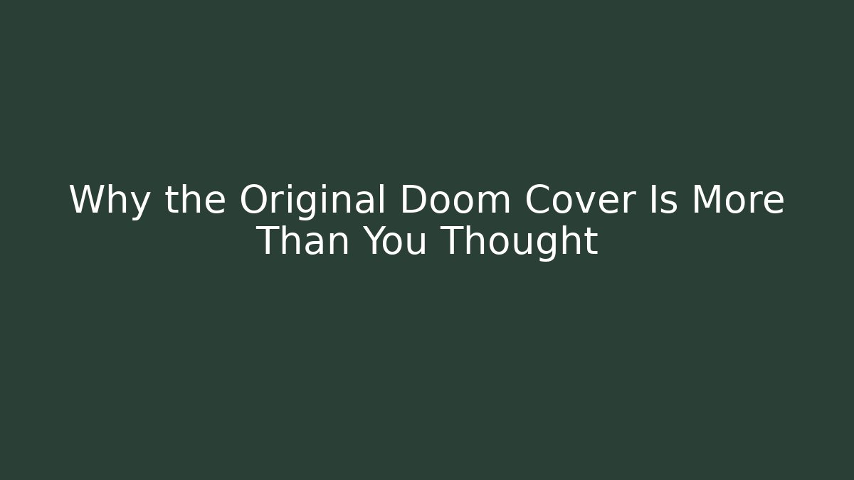 Why the Original Doom Cover Is More Than You Thought - Felix Cat Insurance