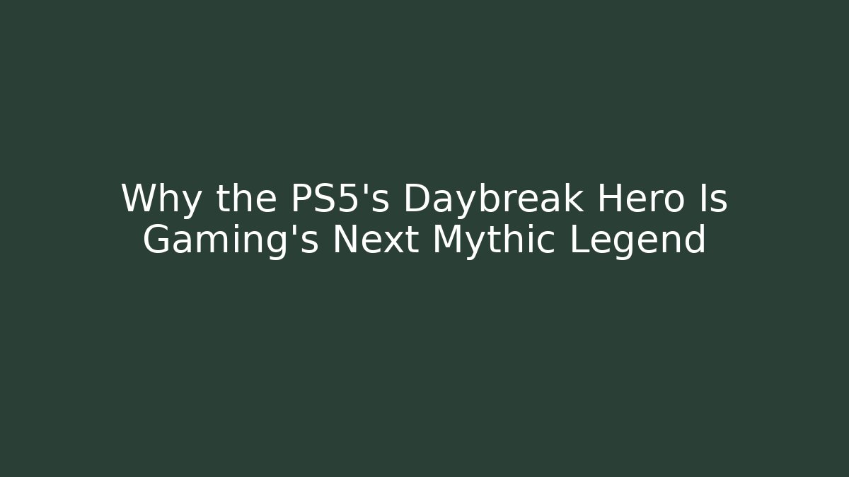 Why the PS5's Daybreak Hero Is Gaming's Next Mythic Legend