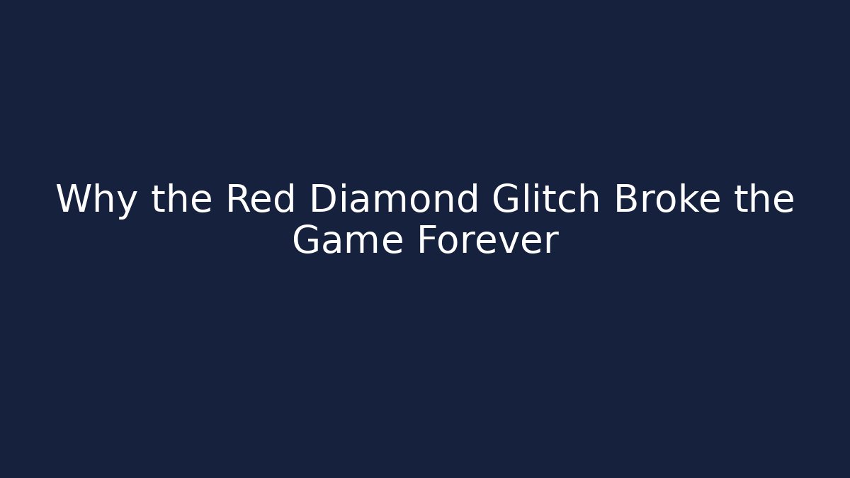Why the Red Diamond Glitch Broke the Game Forever