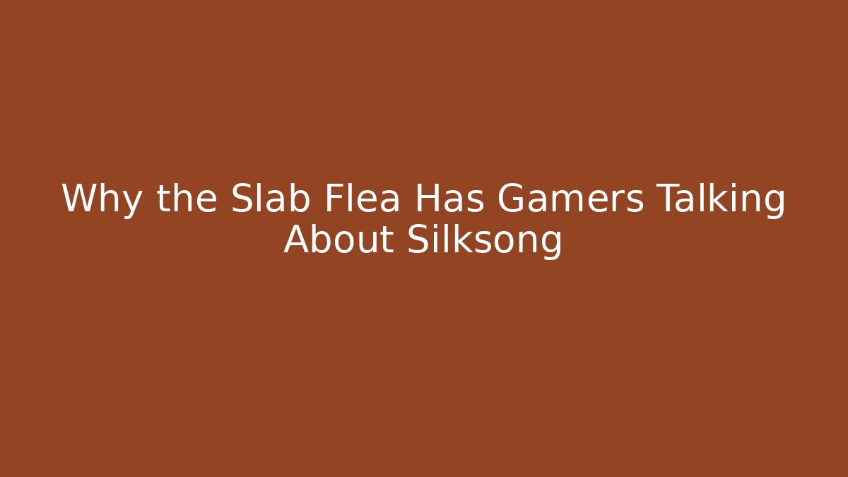 Why the Slab Flea Has Gamers Talking About Silksong