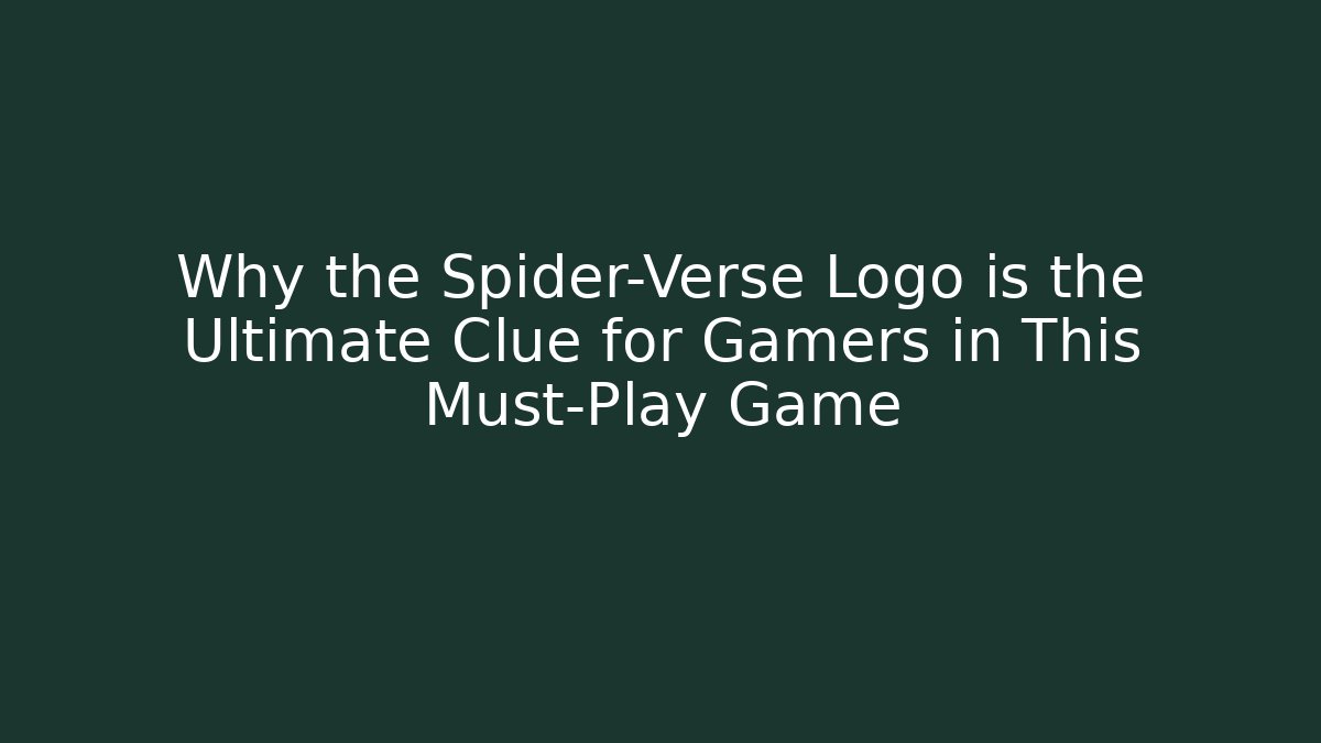 Why the Spider-Verse Logo is the Ultimate Clue for Gamers in This Must-Play Game