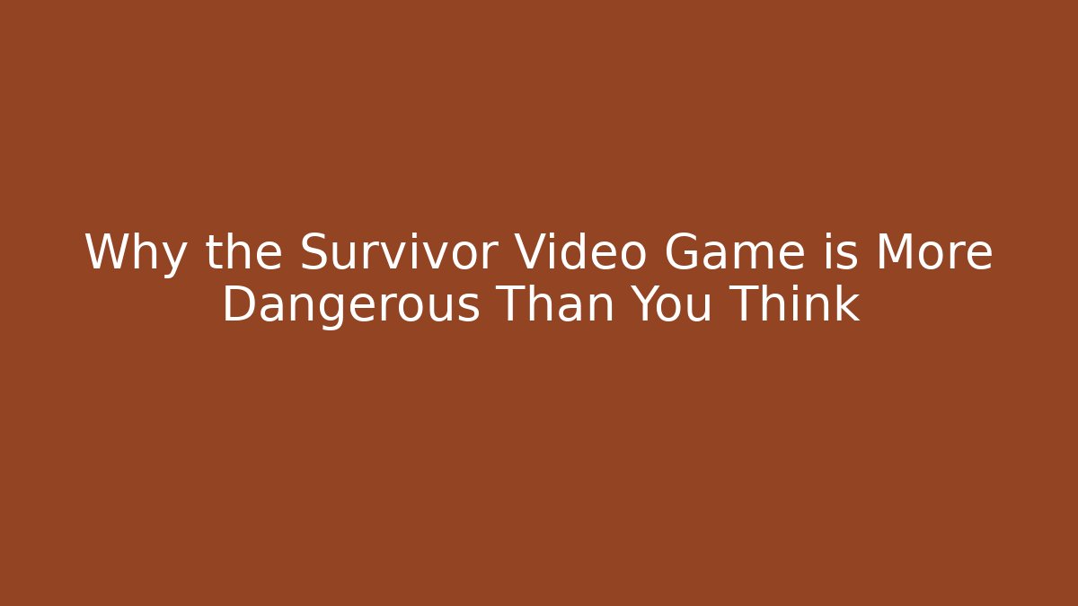 Why the Survivor Video Game is More Dangerous Than You Think - Felix Cat Insurance