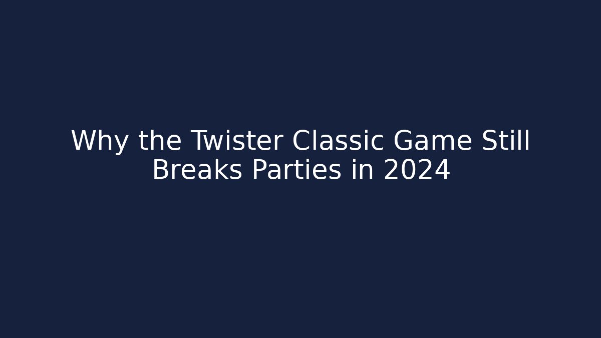 Why the Twister Classic Game Still Breaks Parties in 2024