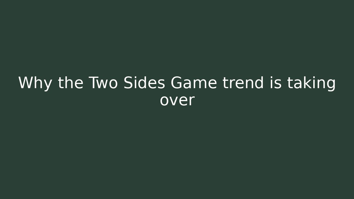 Why the Two Sides Game trend is taking over - Felix Cat Insurance