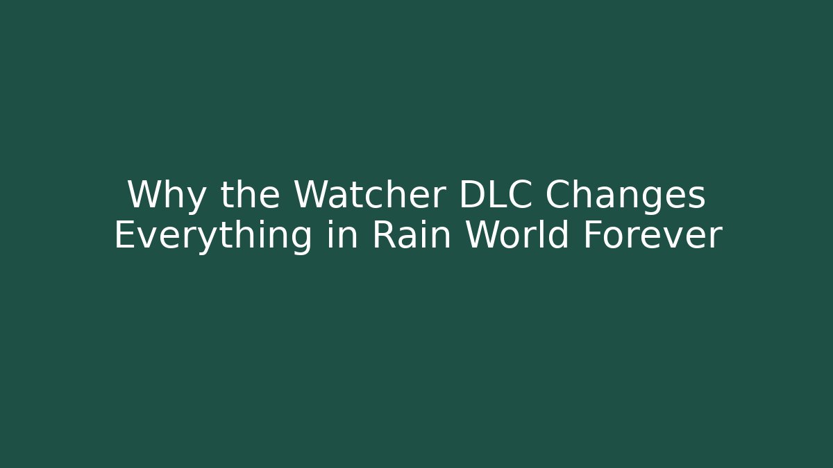 Why the Watcher DLC Changes Everything in Rain World Forever