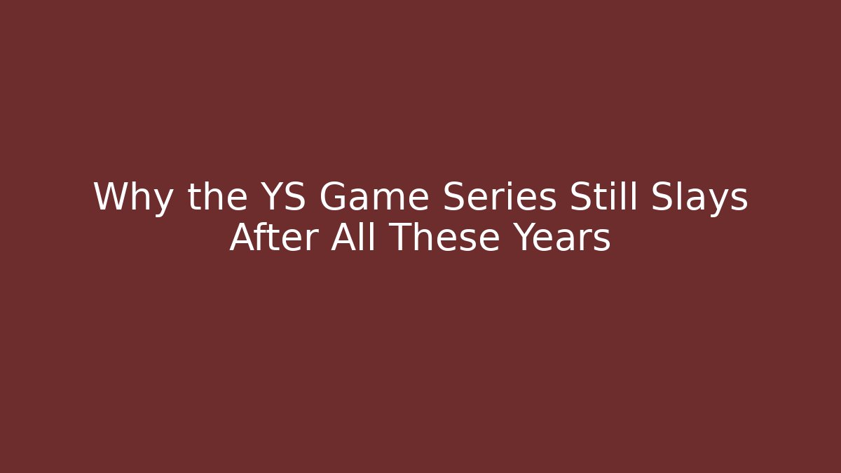 Why the YS Game Series Still Slays After All These Years