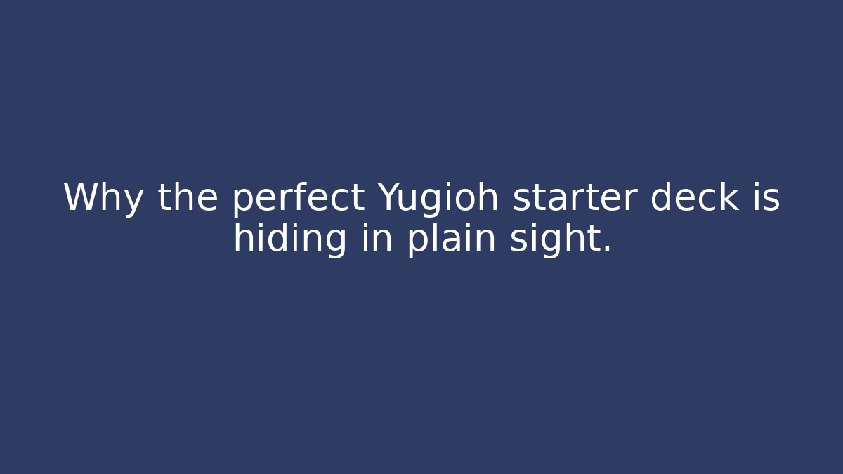 Why the perfect Yugioh starter deck is hiding in plain sight.