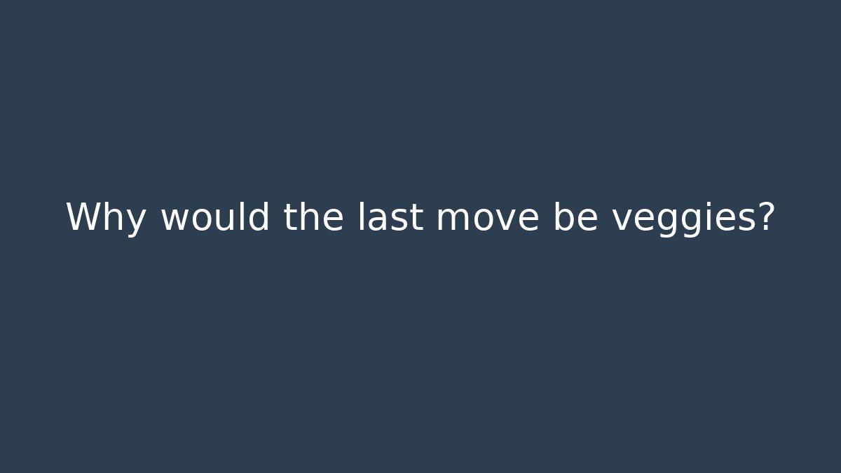 Why would the last move be veggies? - Felix Cat Insurance