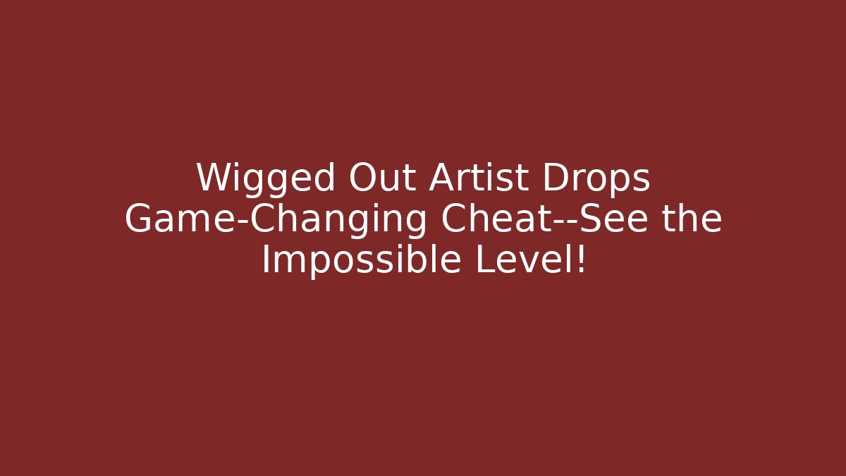 Wigged Out Artist Drops Game-Changing Cheat—See the Impossible Level!