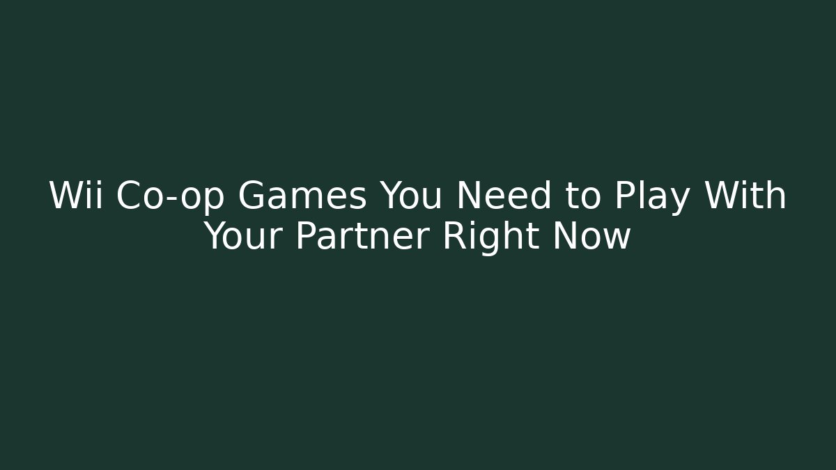 Wii Co-op Games You Need to Play With Your Partner Right Now