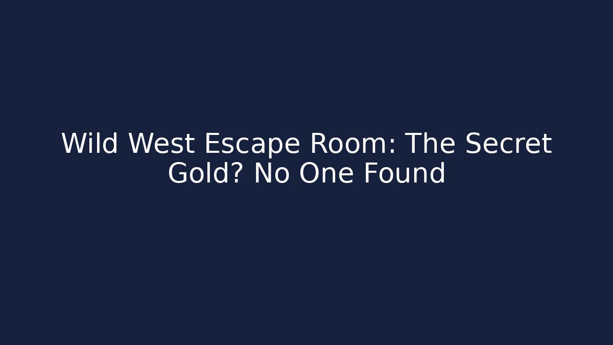 Wild West Escape Room: The Secret Gold藏 No One Found