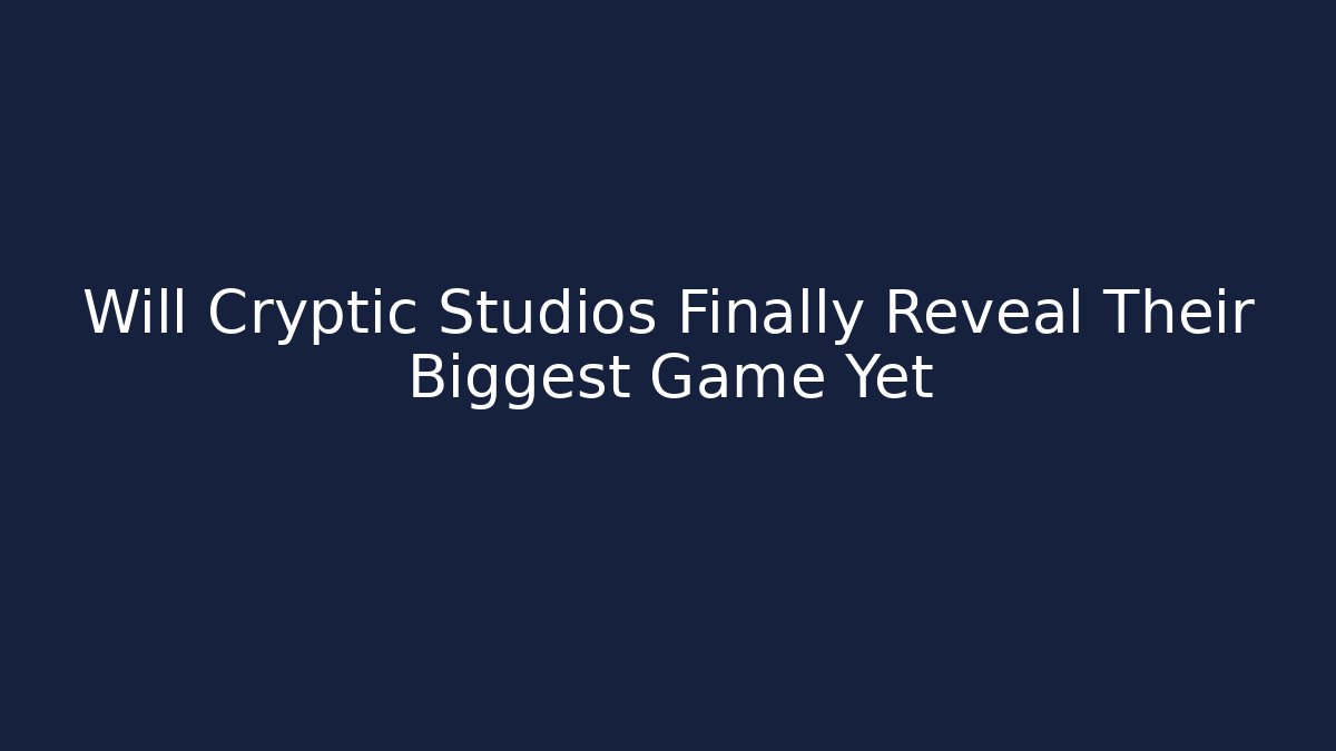 Will Cryptic Studios Finally Reveal Their Biggest Game Yet - Felix Cat Insurance