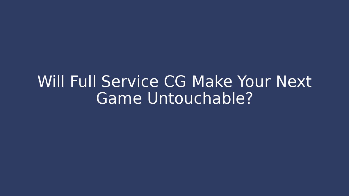 Will Full Service CG Make Your Next Game Untouchable?