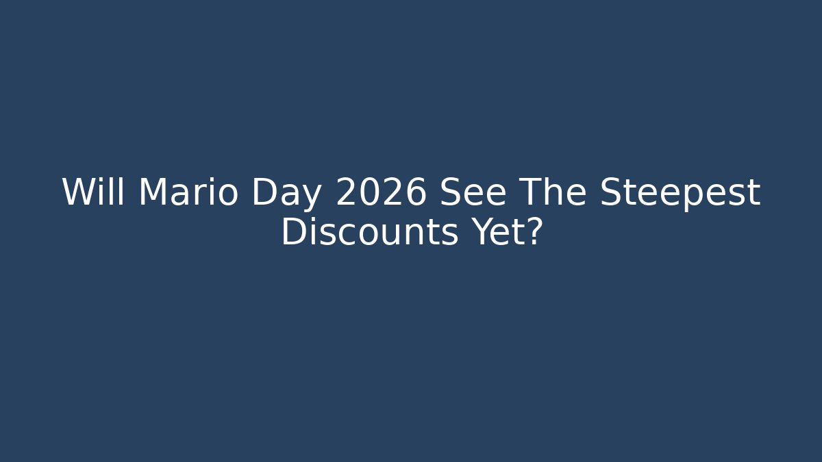 Will Mario Day 2026 See The Steepest Discounts Yet?