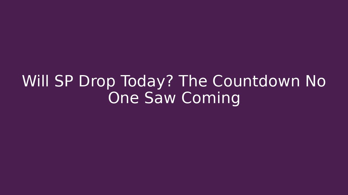 Will SP Drop Today? The Countdown No One Saw Coming - Felix Cat Insurance