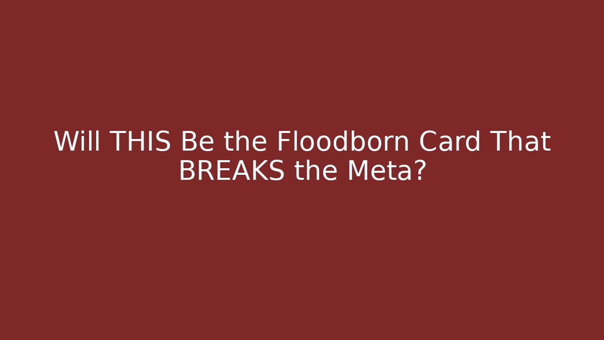 Will THIS Be the Floodborn Card That BREAKS the Meta? - Felix Cat Insurance