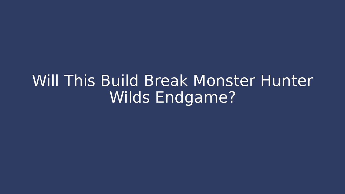 Will This Build Break Monster Hunter Wilds Endgame? - Felix Cat Insurance