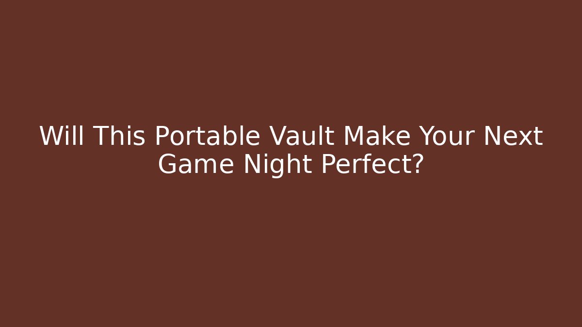Will This Portable Vault Make Your Next Game Night Perfect? - Felix Cat Insurance