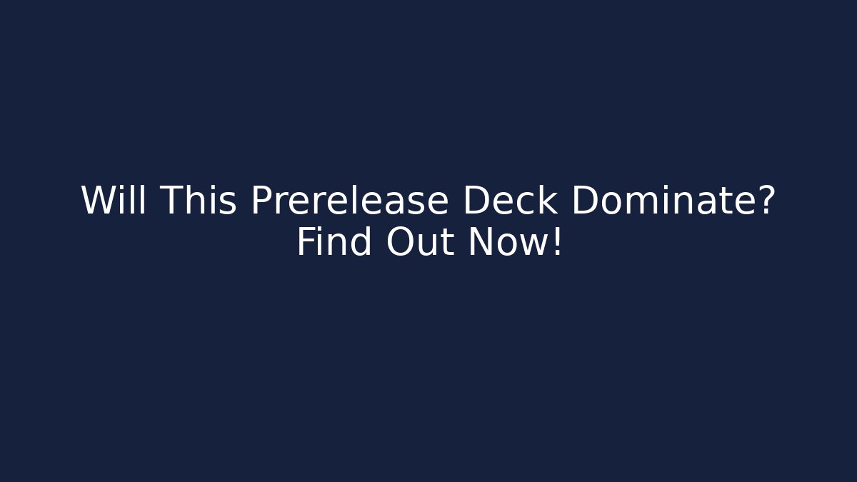 Will This Prerelease Deck Dominate? Find Out Now! - Felix Cat Insurance