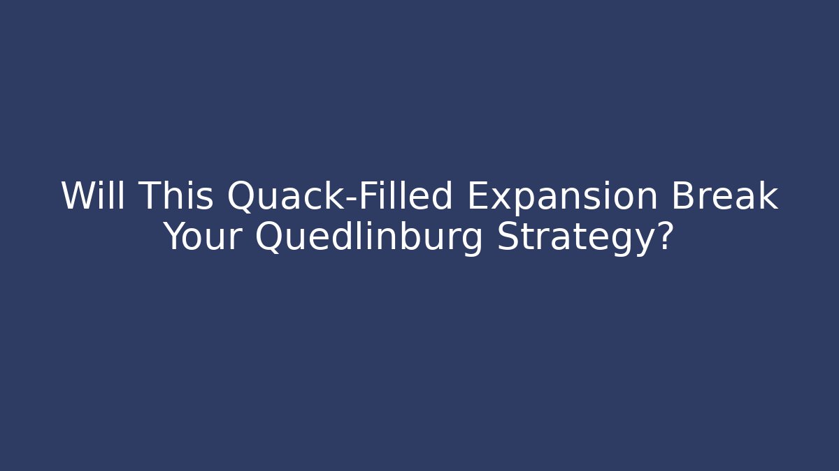 Will This Quack-Filled Expansion Break Your Quedlinburg Strategy? - Felix Cat Insurance