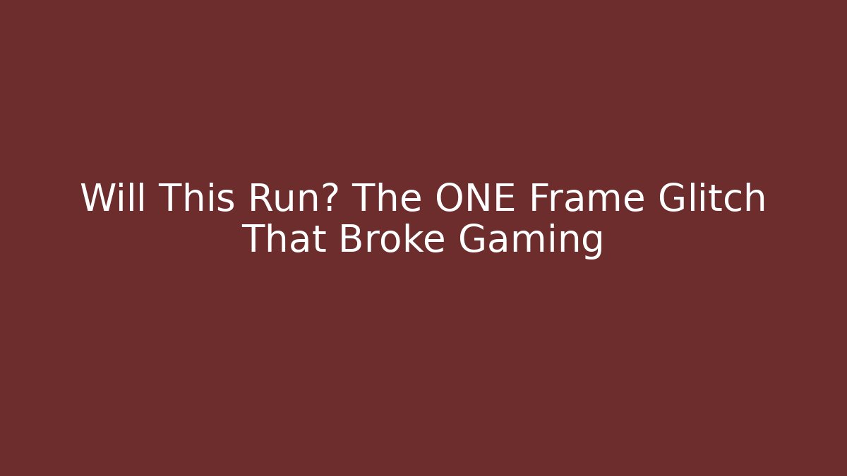 Will This Run? The ONE Frame Glitch That Broke Gaming - Felix Cat Insurance