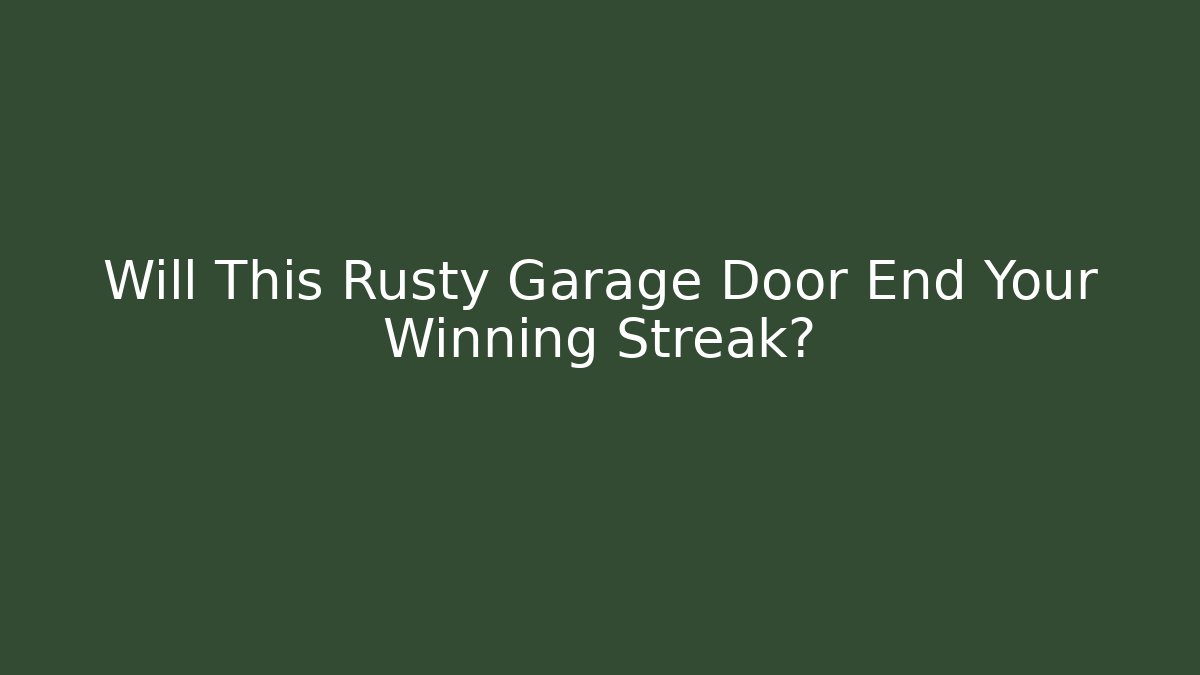 Will This Rusty Garage Door End Your Winning Streak? - Felix Cat Insurance