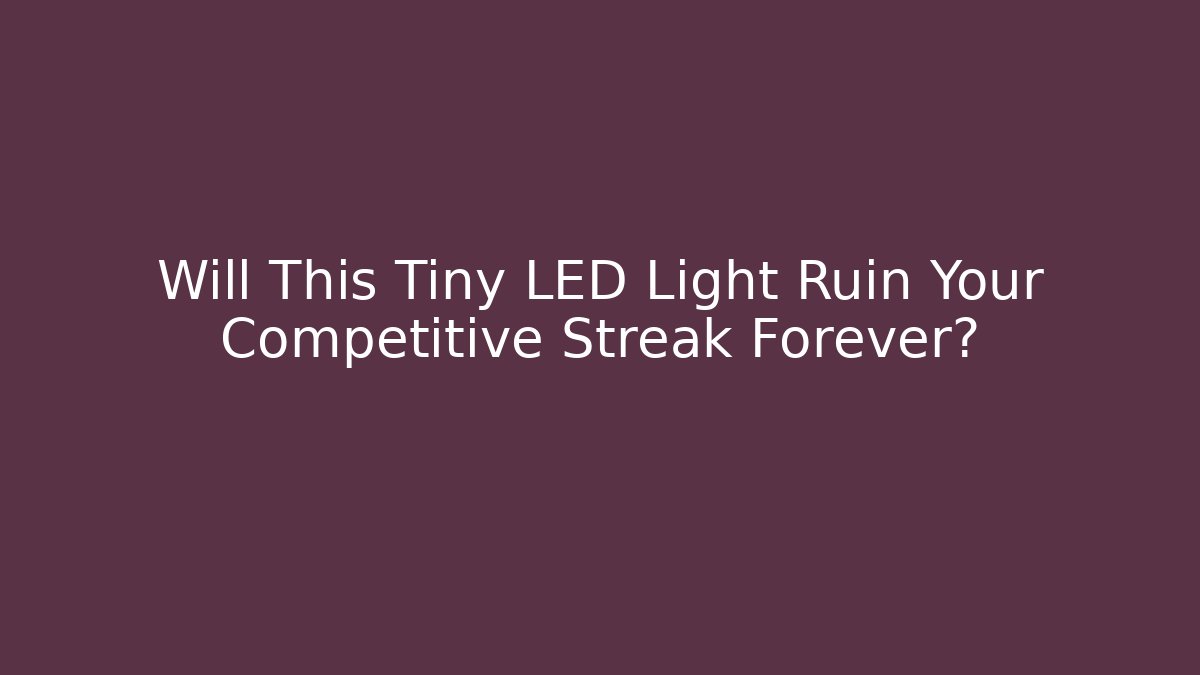Will This Tiny LED Light Ruin Your Competitive Streak Forever? - Felix Cat Insurance