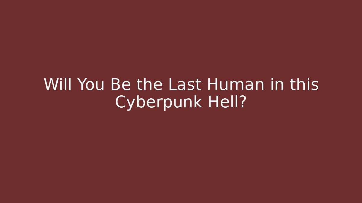 Will You Be the Last Human in this Cyberpunk Hell? - Felix Cat Insurance