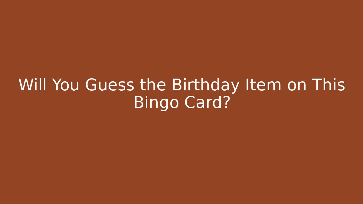Will You Guess the Birthday Item on This Bingo Card?