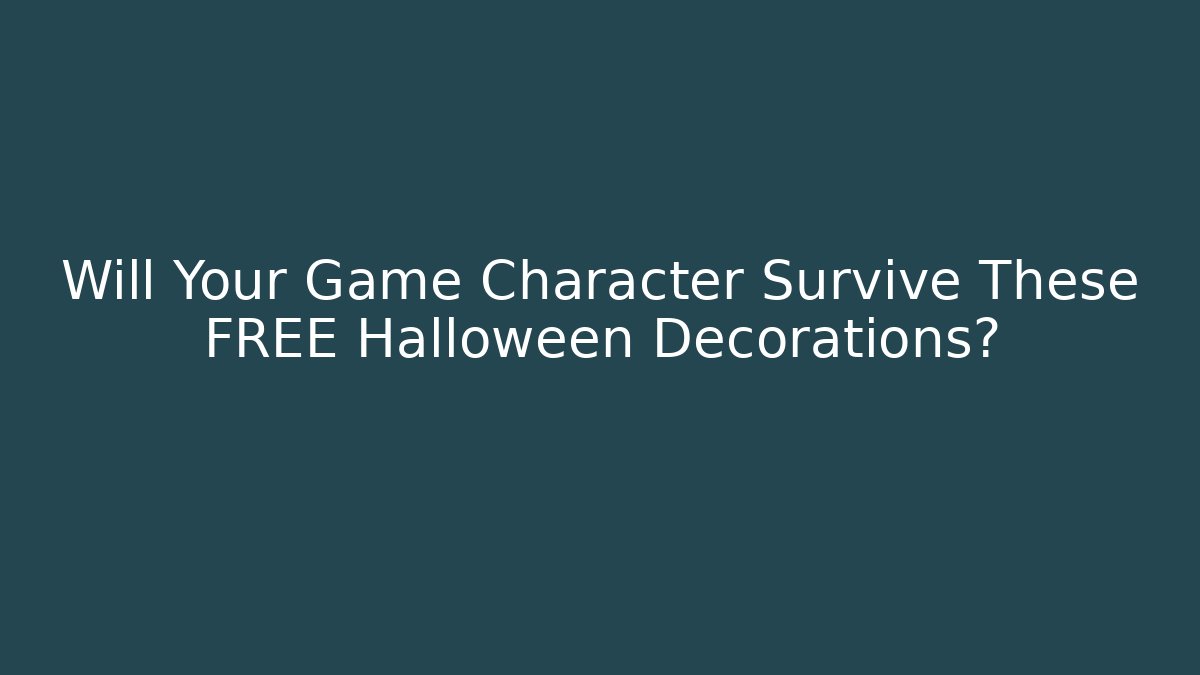 Will Your Game Character Survive These FREE Halloween Decorations?