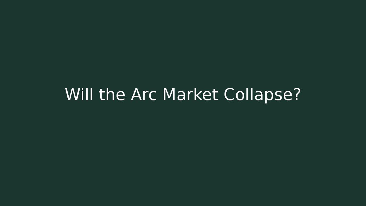 Will the Arc Market Collapse?