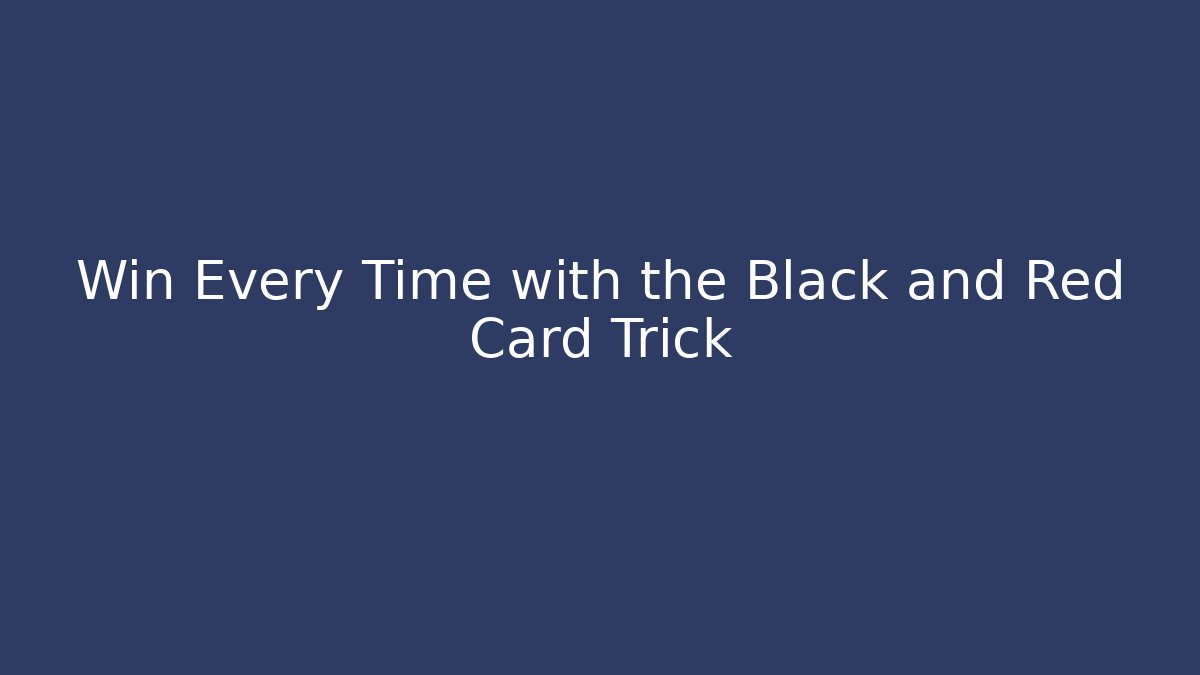 Win Every Time with the Black and Red Card Trick - Felix Cat Insurance