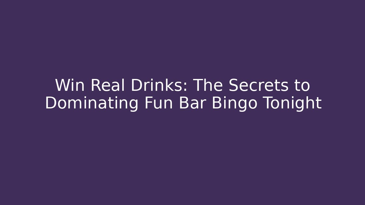 Win Real Drinks: The Secrets to Dominating Fun Bar Bingo Tonight - Felix Cat Insurance