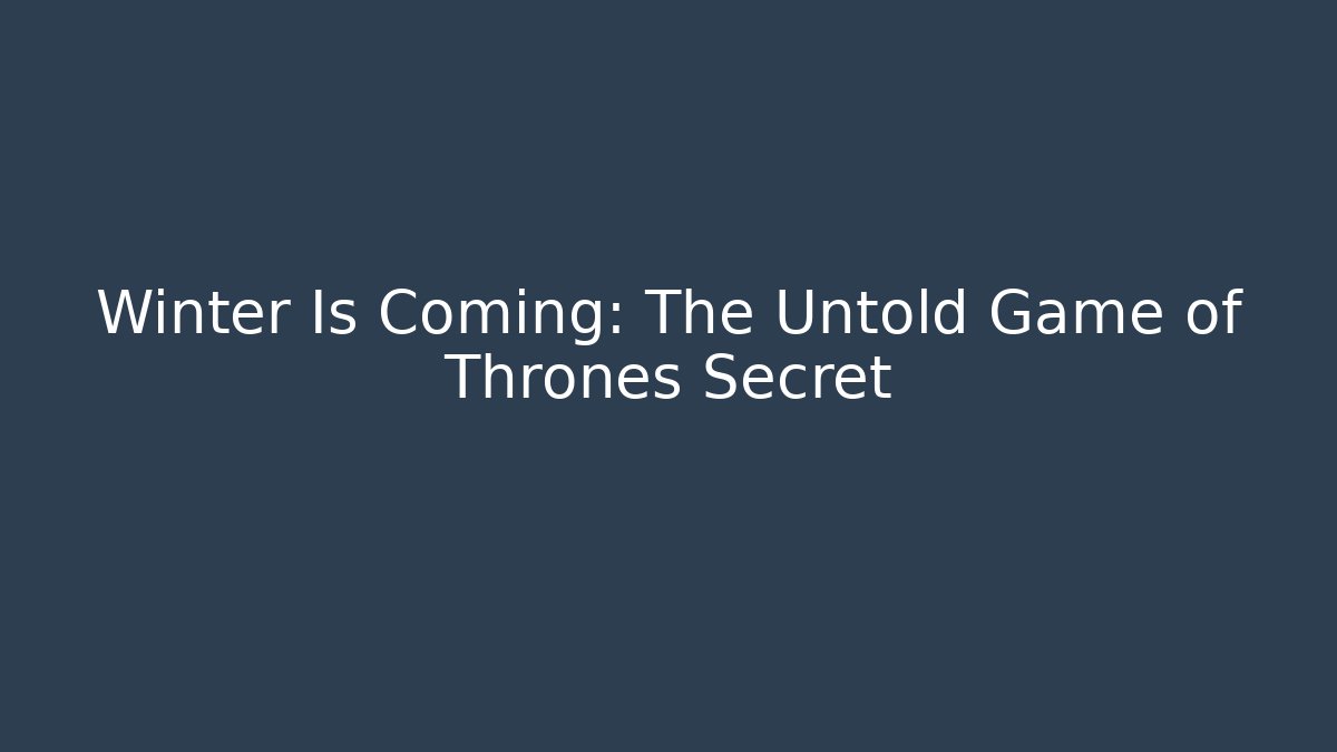 Winter Is Coming: The Untold Game of Thrones Secret - Felix Cat Insurance