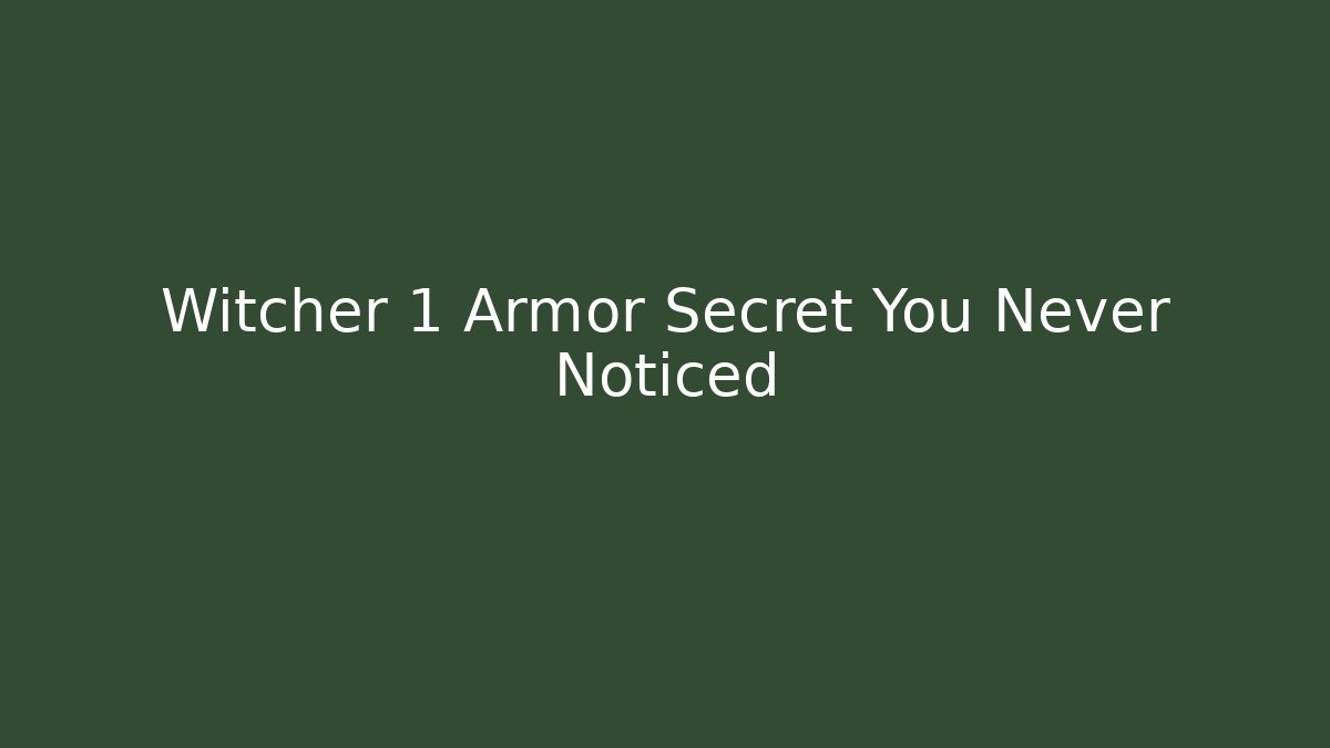 Witcher 1 Armor Secret You Never Noticed