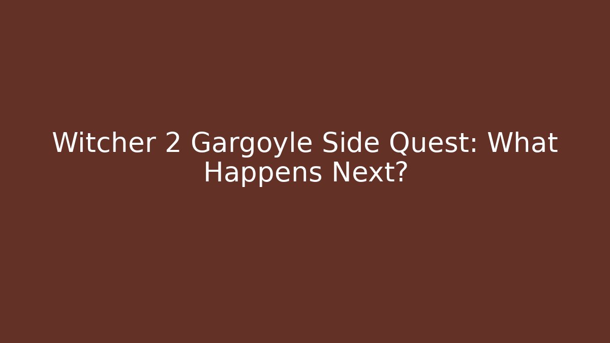 Witcher 2 Gargoyle Side Quest: What Happens Next?