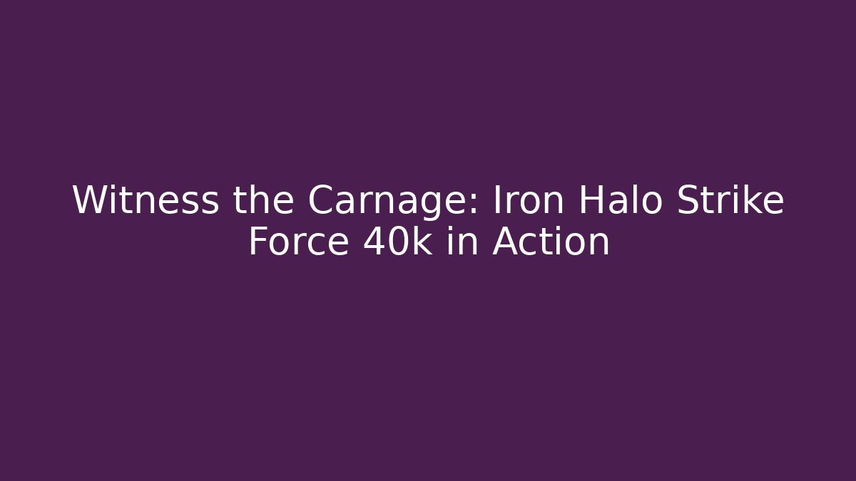 Witness the Carnage: Iron Halo Strike Force 40k in Action