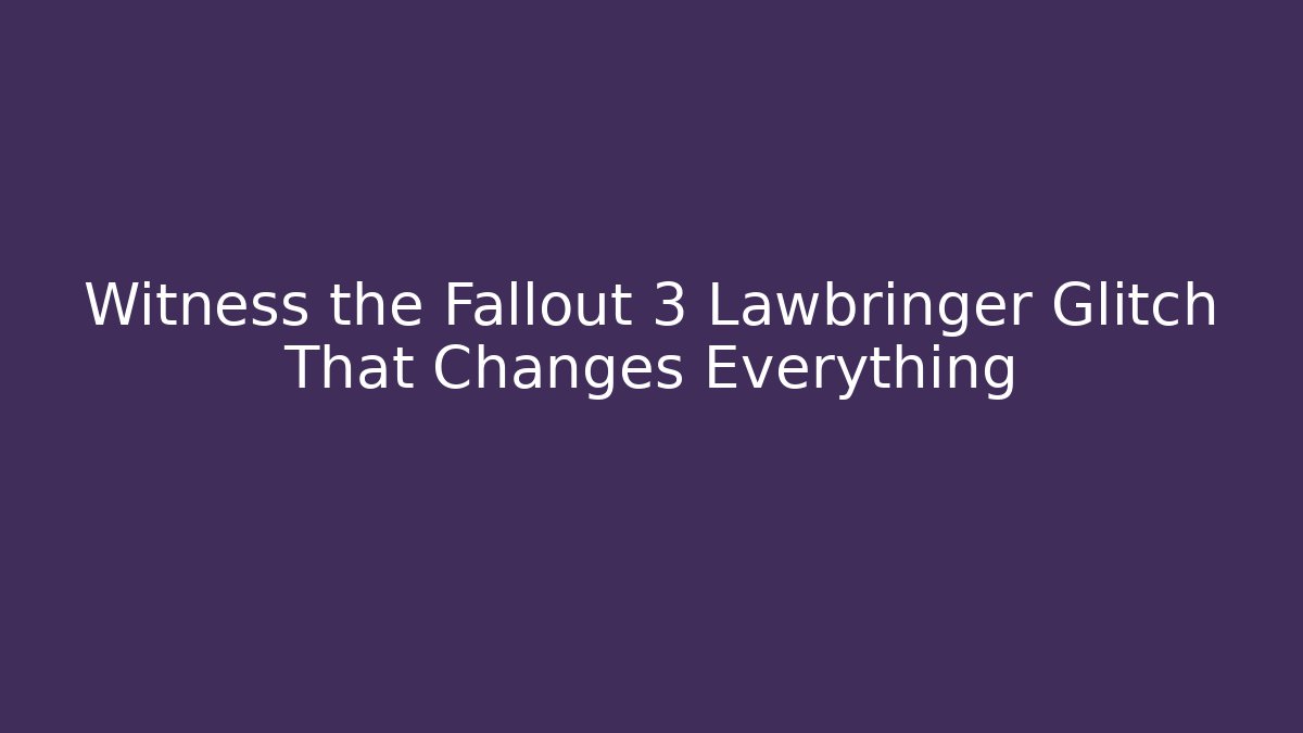 Witness the Fallout 3 Lawbringer Glitch That Changes Everything