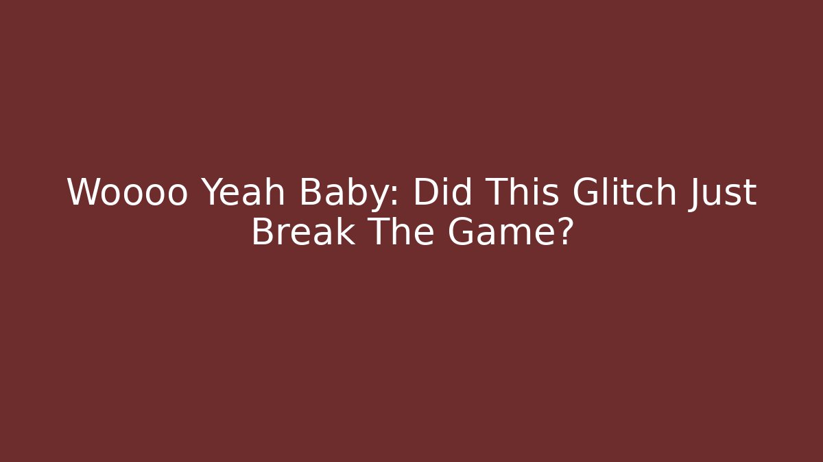 Woooo Yeah Baby: Did This Glitch Just Break The Game? - Felix Cat Insurance
