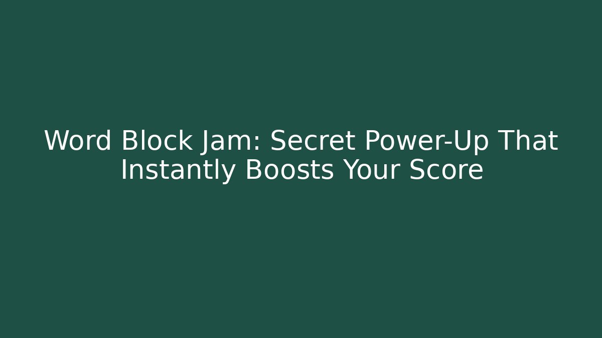 Word Block Jam: Secret Power-Up That Instantly Boosts Your Score