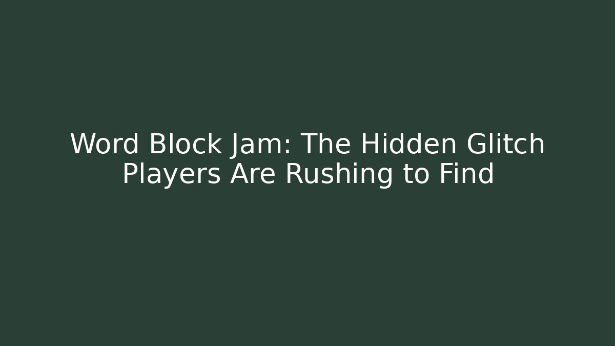 Word Block Jam: The Hidden Glitch Players Are Rushing to Find