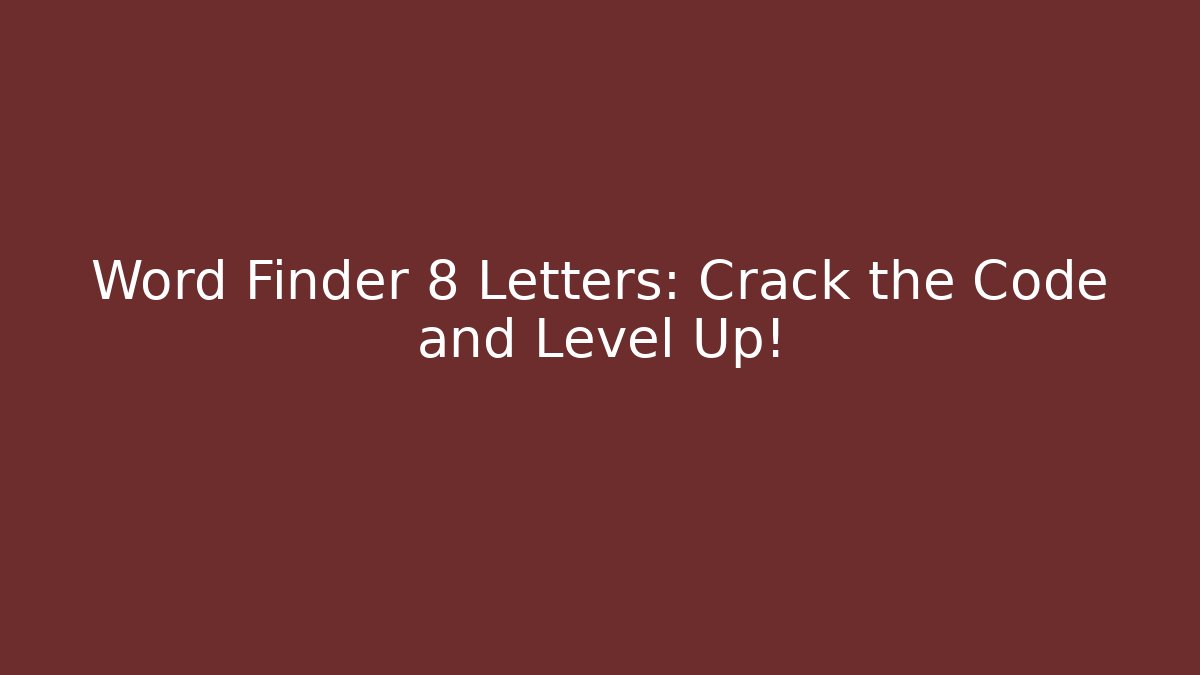 Word Finder 8 Letters: Crack the Code and Level Up! - Felix Cat Insurance