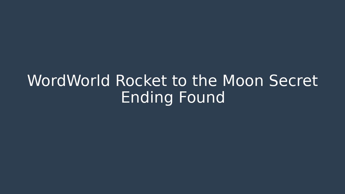 WordWorld Rocket to the Moon Secret Ending Found