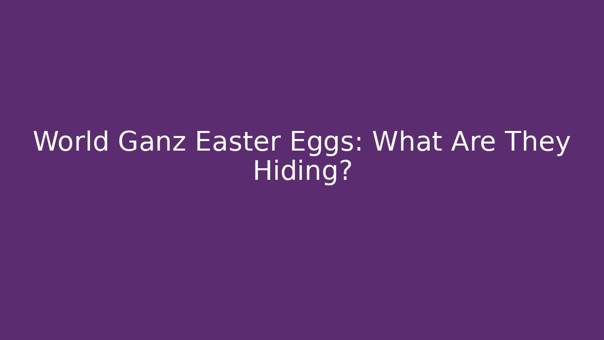 World Ganz Easter Eggs: What Are They Hiding? - Felix Cat Insurance