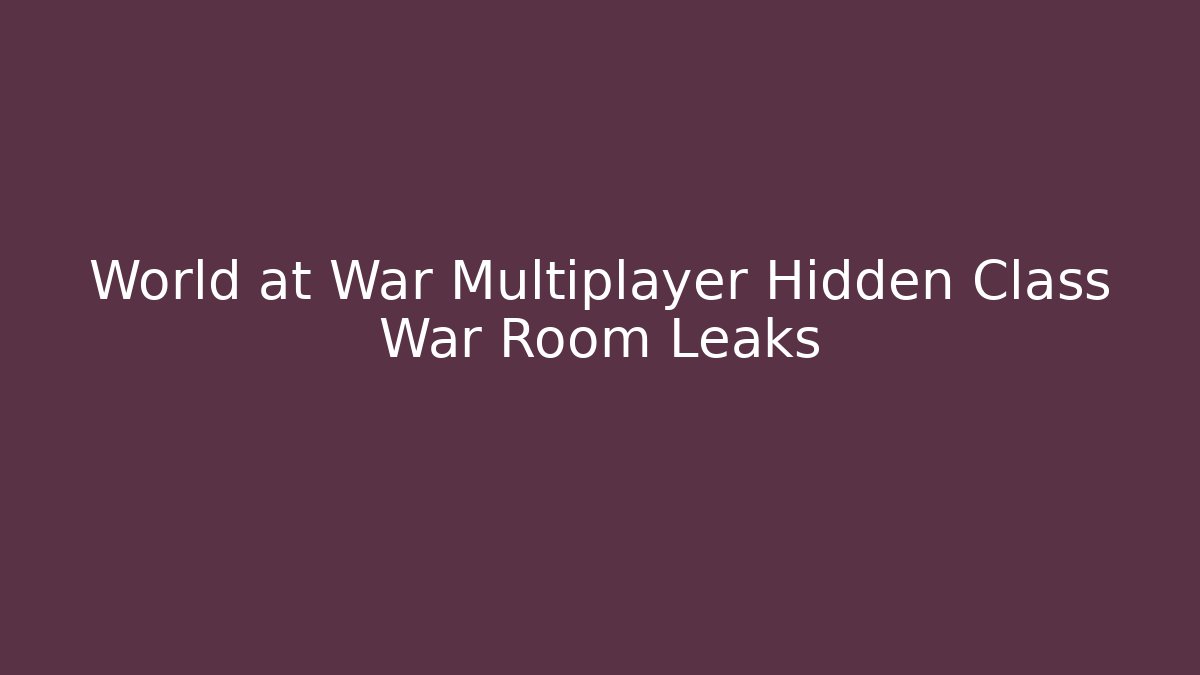 World at War Multiplayer Hidden Class War Room Leaks