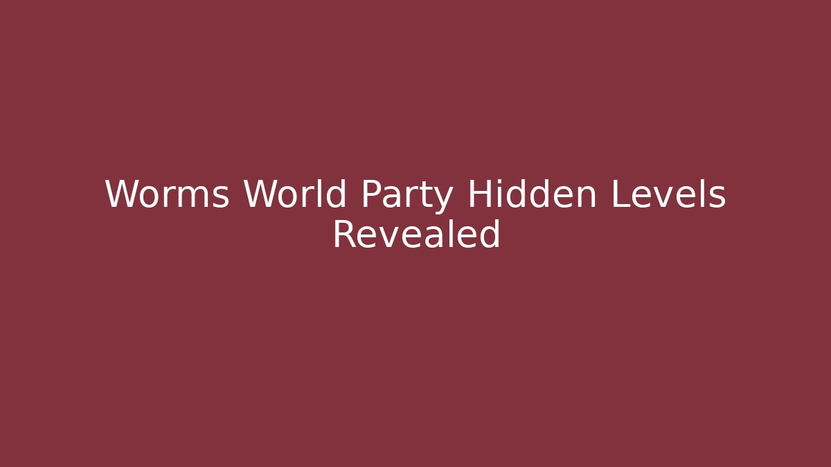 Worms World Party Hidden Levels Revealed